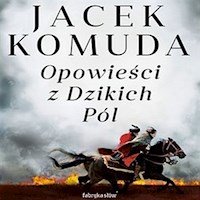 Opowieści z Dzikich Pól - Jacek Komuda - ebook + audiobook