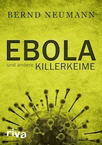 Ebola und andere Killerkeime - Bernd Neumann - ebook