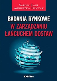Badania rynkowe w zarządzaniu łańcuchem dostaw - Kauf Sabina, Tłuczak Agnieszka - książka