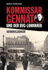 Kommissar Gennat und der BVG-Lohnraub - Regina Stürickow - ebook