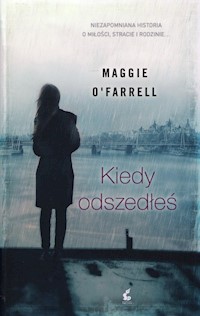 Kiedy odszedłeś - O’Farrell Maggie - książka