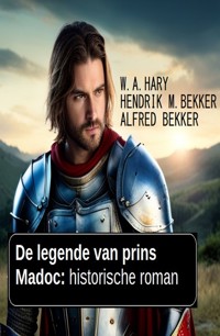 De legende van prins Madoc: historische roman - W. A. Hary - ebook