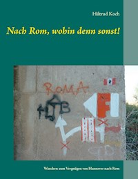 Nach Rom, wohin denn sonst! - Hiltrud Koch - ebook