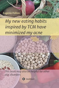 My new eating habits inspired by Traditional Chinese Medicine have minimized my acne - Eugenia Polites - ebook