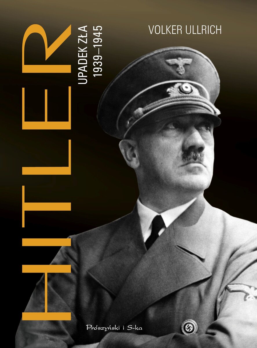 Hitler. Upadek zła 1939-1945 - Volker Ullrich - ebook + książka