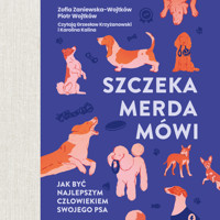 Szczeka, merda, mówi. Jak być najlepszym człowiekiem swojego psa - Zofia Zaniewska-Wojtków, Piotr Wojtków - ebook + audiobook