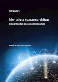 International economic relations. Selected theoretical issues and policy implications - Zientara Piotr - książka