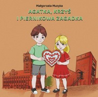 Agatka, Krzyś i piernikowa zagadka - Małgorzata Muzyka - książka