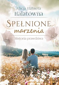 Spełnione marzenia - Halatówna Alicja Elżbieta - książka