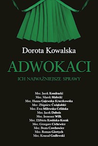 Adwokaci. Ich najważniejsze sprawy - Dorota Kowalska - ebook