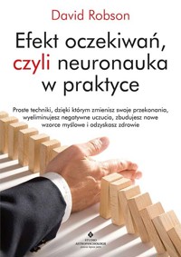 Efekt oczekiwań, czyli neuronauka w praktyce - David Robson - książka