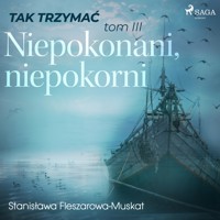 Tak trzymać! Tak trzymać tom 3: Niepokonani, niepokorni - Fleszarowa-Muskat Stanisława - audiobook