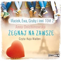 Maciek, Ewa, Gruby i inni. Tom 2. Żegnaj na zawsze - Anna Onichimowska - audiobook