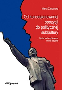 Od koncesjonowanej opozycji do politycznej subkultury - Żakowska Marta - książka