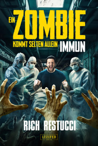 EIN ZOMBIE KOMMT SELTEN ALLEIN 2: IMMUN - Rich Restucci - ebook