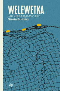 Welewetka. Jak znikają Kaszuby - Stasia Budzisz - ebook + książka