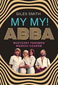 MY MY! ABBA. Muzyczny fenomen wszech czasów - Giles Smith - ebook + książka
