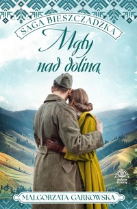 Mgły nad doliną. Saga bieszczadzka. Tom 4 - Małgorzata Garkowska,  - książka