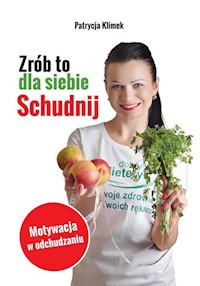 Zrób to dla siebie Schudnij! - Klimek Patrycja - książka