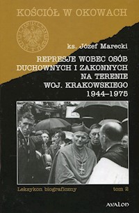 Represje wobec osób duchownych i zakonnych na terenie woj. Krakowskiego 1944-1975 Tom 2 - Józef Marecki - książka