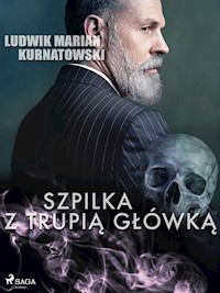 Szpilka z trupią główką - Ludwik Marian Kurnatowski - ebook + audiobook
