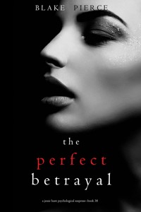 The Perfect Betrayal (A Jessie Hunt Psychological Suspense Thriller—Book Thirty-Eight) - Blake Pierce - ebook
