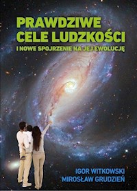 Prawdziwe cele ludzkości - Witkowski Igor, Grudzień Mirosław - książka