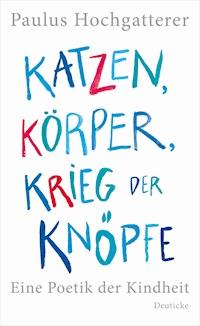 Katzen, Körper, Krieg der Knöpfe - Paulus Hochgatterer - ebook