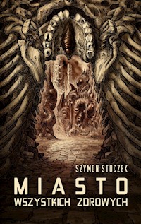 Miasto Wszystkich Zdrowych - Szymon Stoczek - ebook