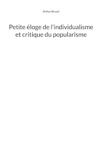 Petite éloge de l'individualisme et critique du popularisme - Arthur Bruzel - ebook