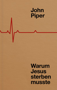 Warum Jesus sterben musste - Piper John - ebook