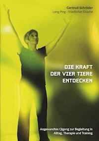 Die Kraft der vier Tiere entdecken - Gertrud Schröder - ebook