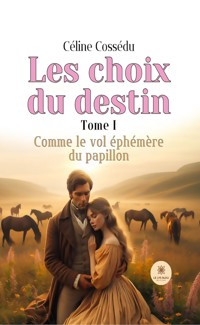 Les choix du destin - Tome 1 - Céline Cossédu - ebook