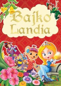 Bajkolandia - zbiorowa praca - książka