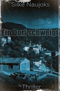 Ein Dorf schweigt - Silke Naujoks - ebook