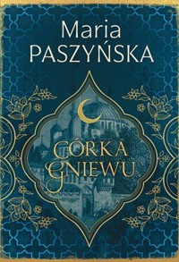 Córka gniewu Cień sułtana Tom 3 - Maria Paszyńska - książka