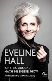 Ich steig aus und mach 'ne eigene Show - Eveline Hall - ebook
