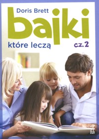 Bajki, które leczą. Część 2 - Doris Brett - ebook + książka