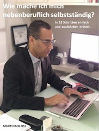 Wie mache ich mich nebenberuflich selbstständig? - Martina Kloss - ebook