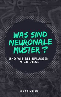 Was sind neuronale Muster? - Mareike W. - ebook