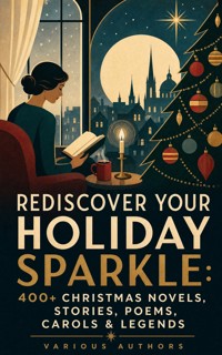 Rediscover Your Holiday Sparkle: 400+ Christmas Novels, Stories, Poems, Carols & Legends - Mark Twain - ebook