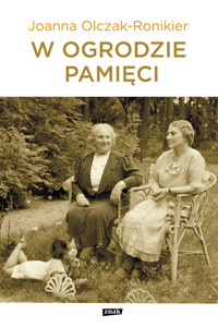 W ogrodzie pamięci - Olczak-Ronikier Joanna - ebook + książka