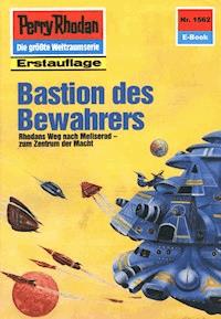 Perry Rhodan 1562: Bastion des Bewahrers -  Kurt Mahr - ebook