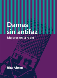 Damas sin antifaz - Rita del Carmen Abreu Vargas - ebook
