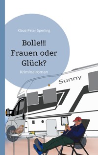 Bolle!!! Frauen oder Glück? - Klaus-Peter Sperling - ebook