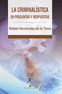 La criminalística en preguntas y respuestas - Rafael Enrique Hernández de la Torre - ebook
