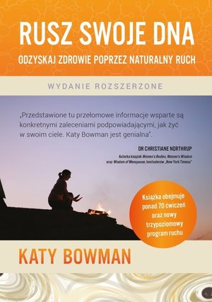 Rusz swoje DNA. Odzyskaj zdrowie poprzez naturalny ruch (wydanie rozszerzone) - Katy Bowman - książka