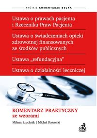 Ustawa o prawach pacjenta i Rzeczniku Praw Pacjenta Komentarz praktyczny ze wzorami - Rojewski Michał, Szuchnik Milena - książka