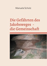 Die Gefährten des Jakobsweges - die Gemeinschaft - Manuela Scholz - ebook