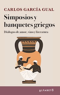 Simposios y banquetes griegos - Carlos García Gual - ebook